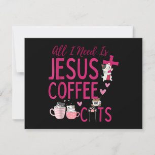 Carte Tout ce dont j'ai besoin, c'est Jésus, Café et Cha
