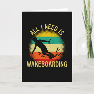 Carte Tout Ce Dont J'Ai Besoin Est Wakeboard Retro