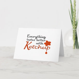 Carte Tout Goûte Mieux Avec Ketchup