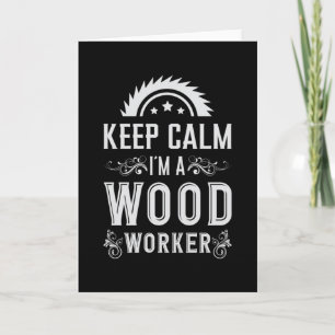 Carte Travail du bois Garder calme charpentier Woodworke