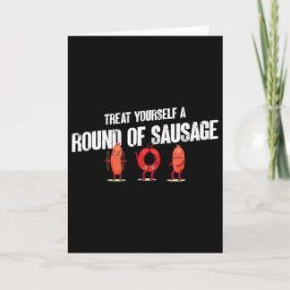 Carte Treat Yourself A Round Of Sausage Funny Humor Than