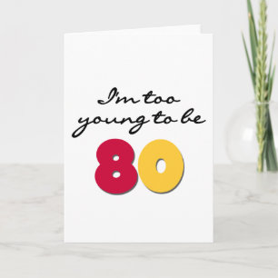 Carte Trop jeune pour 80 ans
