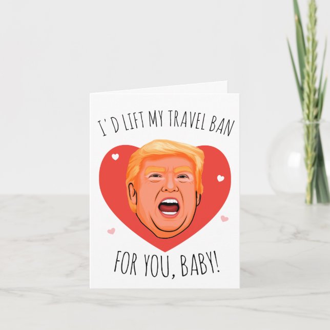 Carte Trump Valentine : Je lèverais mon interdiction de  (Devant)