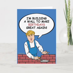 Carte Trump Wall Birthday Card - Construisez un mur pour