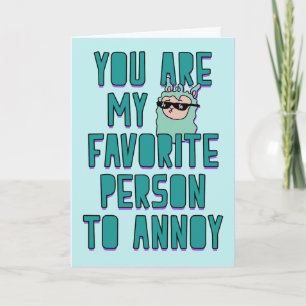 Carte Tu es ma personne préférée à agacer, Amour