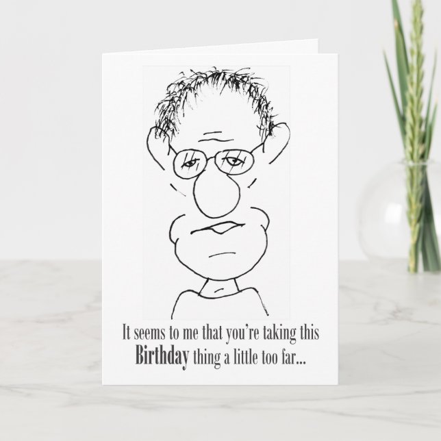 Carte Tu prends ce truc d'anniversaire un peu trop loin (Devant)