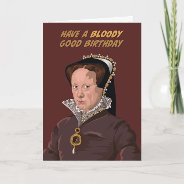 Carte Tudor Queen Mary I Bloody Bon Anniversaire (Devant)