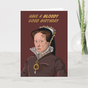 Carte Tudor Queen Mary I Bloody Bon Anniversaire