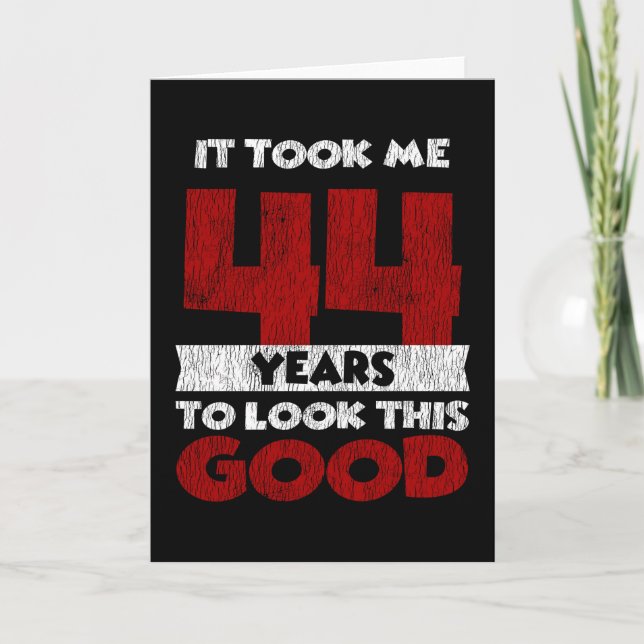 Carte Un Anniversaire de 44 ans m'a fait bonne apparence (Devant)