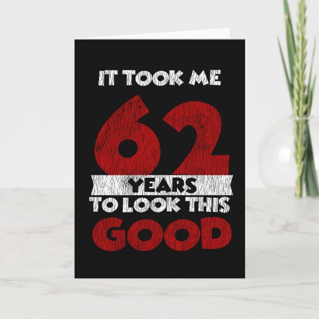Carte Un Anniversaire de 62 ans m'a fait bonne apparence (Devant)