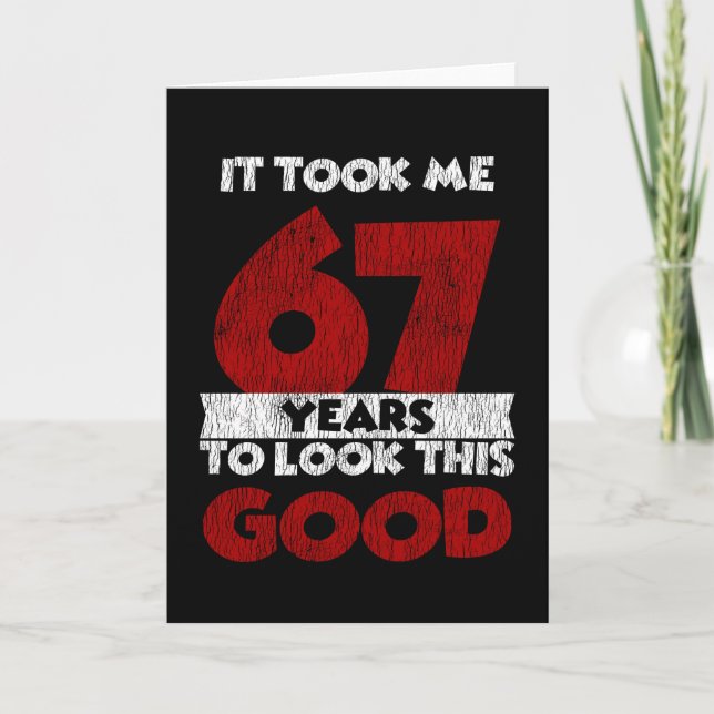 Carte Un Anniversaire de 67 ans m'a fait bonne apparence (Devant)