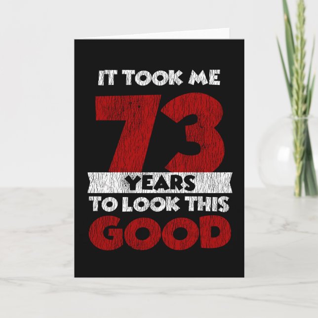 Carte Un Anniversaire de 73 ans m'a fait bonne apparence (Devant)