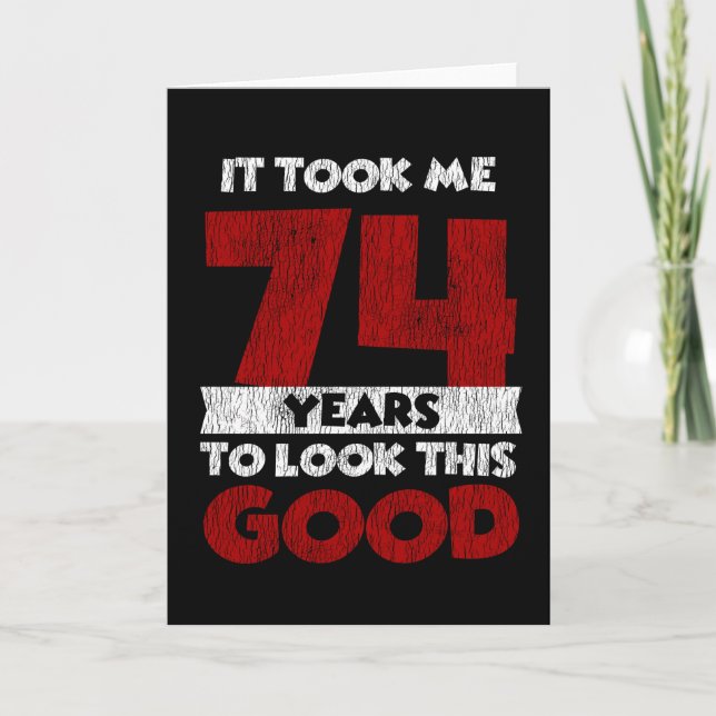 Carte Un Anniversaire de 74 ans m'a fait bonne apparence (Devant)
