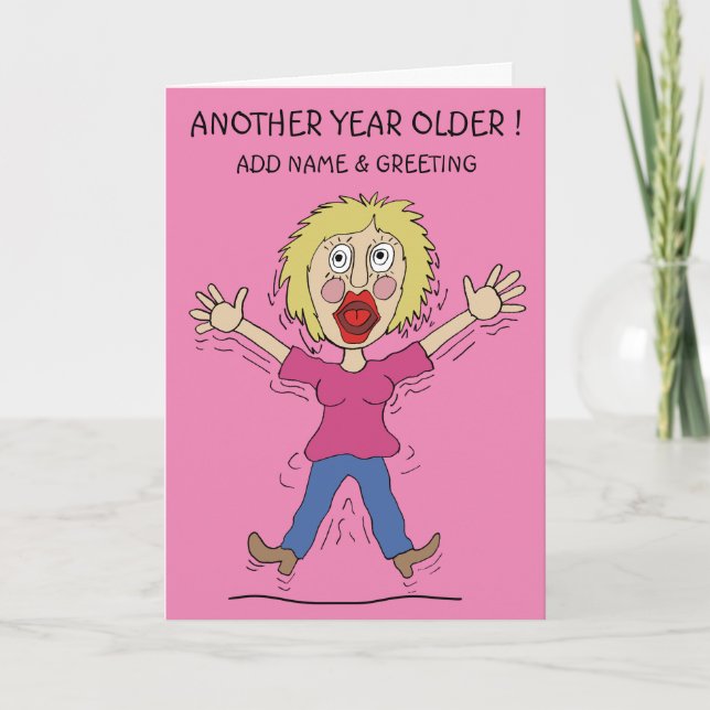 Carte Une année de plus Anniversaire féminin (Devant)