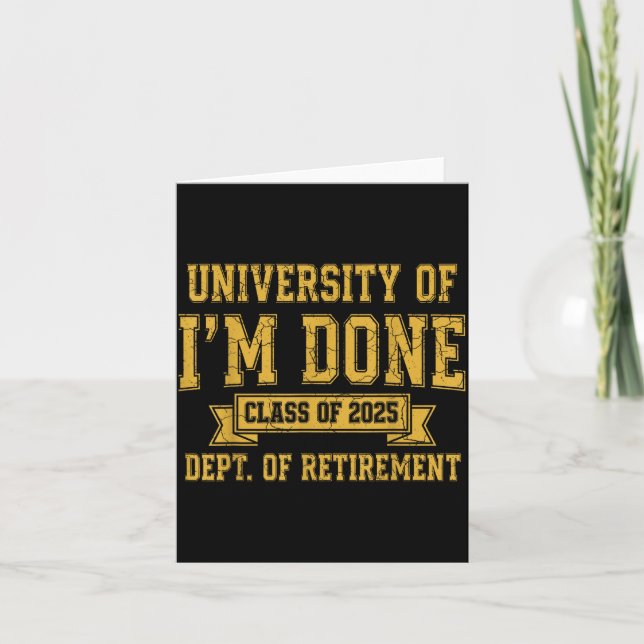 Carte University Of I’m Done Cl Of 2025 Funny Retirement (Devant)