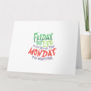 Carte Vendredi le 13 est mieux que lundi le Quoi
