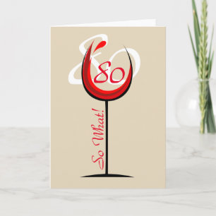 Carte Verre rouge positif 80 so what / 80th Birthday