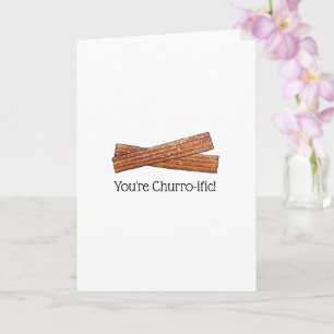 Carte Vous êtes Churro-ific (Terrifique) Drôle Foodie Ch