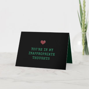 Carte Vous êtes dans mes pensées inappropriées Valentine