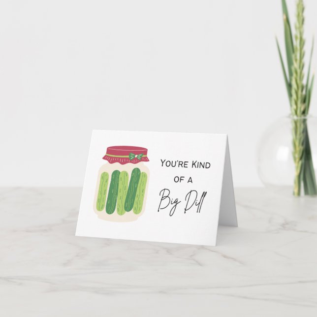 Carte Vous êtes une sorte de Big Dill - Pun Encouragemen (Devant)