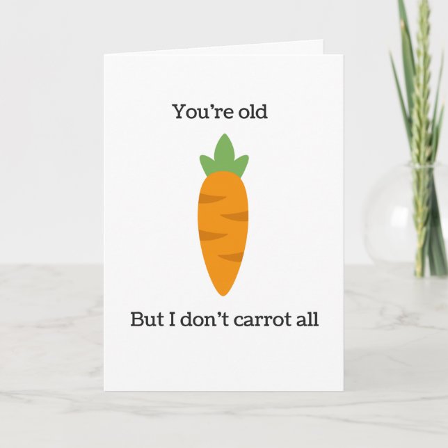 Carte Vous êtes vieux mais je ne fais pas carotte toute (Devant)