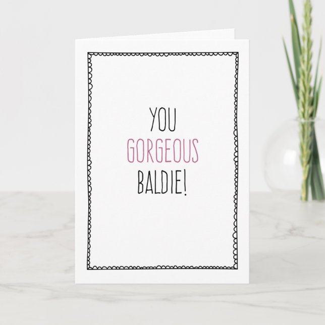 Carte Vous Magnifique Baldie ! Chemo, Cancer, Encouragem (Devant)