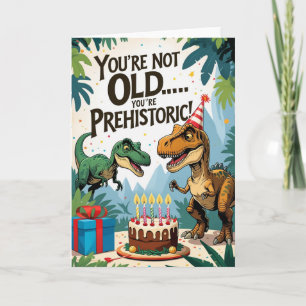 Carte Vous n’êtes pas vieux... Vous êtes préhistorique !