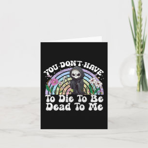 Carte Vous n'avez pas besoin de mourir pour me mourir Sa