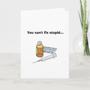Carte Vous ne pouvez pas réparer les idiots...