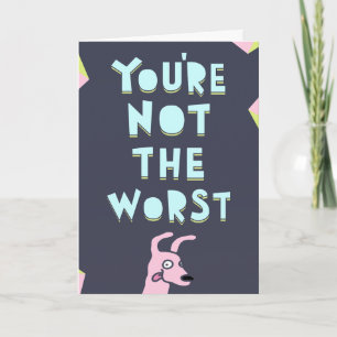 Carte Vous n'êtes pas le pire, Saint Valentin, Anniversa