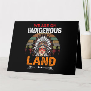 Carte We are on Indigenous Land funny native american In