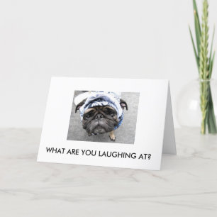 CARTE WHAT ARE YOU LAUGHING AT ?