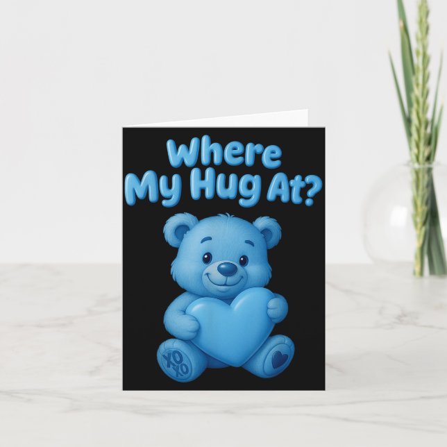 Carte Where My Hug At Cute Teddy Bear Holdin Heart Funny (Devant)