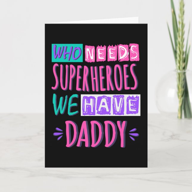 Carte "Who needs superhéroes we have daddy (Devant)