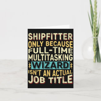Carte Wizard Job Title Quote - Funny Shipfitter 