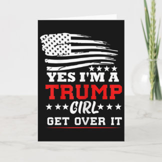Carte Womens Yes Im A Trump Girl Get Over It - Potus Pre