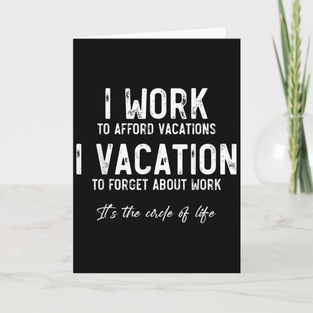 Carte Work To Vacation Funny Circle Of Life Quote Sarcas (Devant)