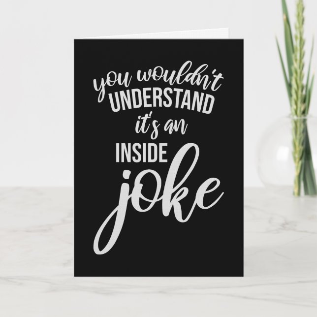 Carte Wouldn't Understand It's An Inside Joke Funny Team (Devant)