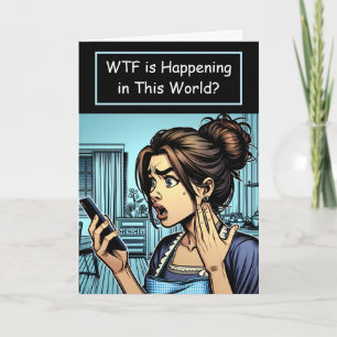 Carte WTF se passe-t-il dans ce monde ? Humour fou
