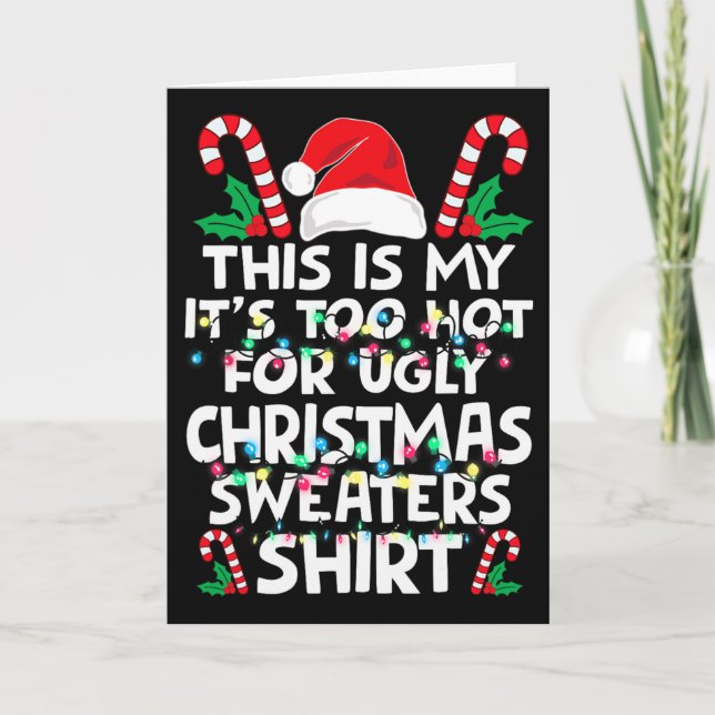 Carte Xmas This Is My It's Too Hot For Ugly Christmas S  (Devant)