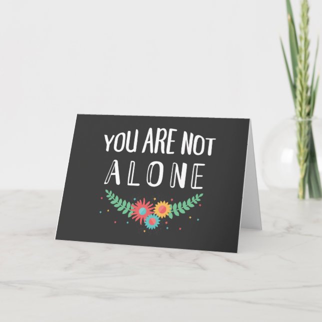 Carte You Are Not Alone Sympathy Card (Devant)