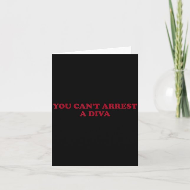 Carte You Can’t Arrest A Diva Funny Sy Attitude Quote  (Devant)