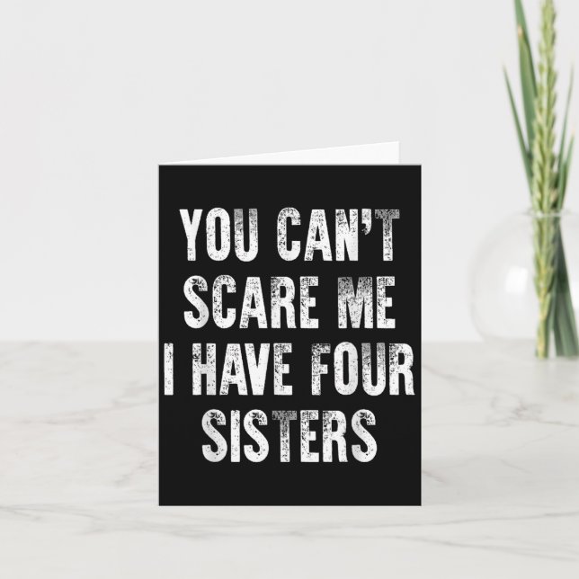 Carte You Can't E Me I Have Four Sisters  (Devant)