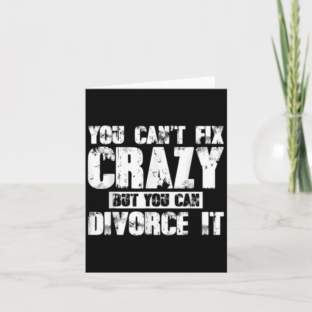 Carte You Can't Fix Crazy But You Can Divorce It  (Devant)