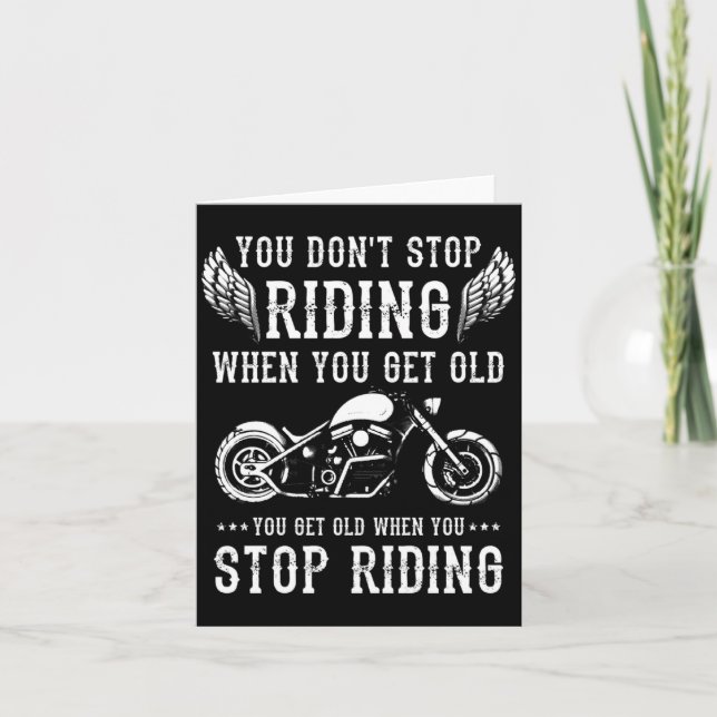 Carte You Dont Stop Riding When You Get Old Motorcyclis  (Devant)