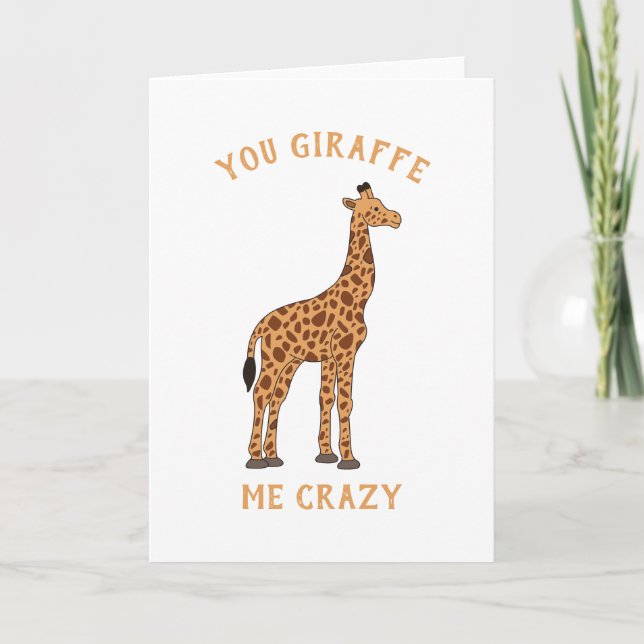 Carte You Giraffe Me Crazy Funny Zoo Safari Animal Pun (Devant)