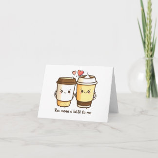 Carte “You Mean A Latte To Me” Kawaii Latté