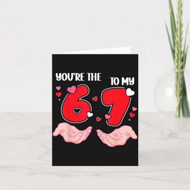 Carte You’re The 6 To My 7 Valentine’s Day 67 Meme 6 7 V (Devant)