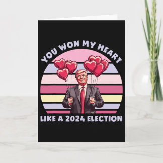 Carte You Won My Heart Like A 2024 Election Funny Trump