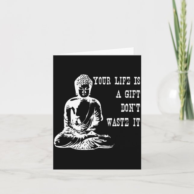 Carte Your Life Is A Gift Don’t Waste It Buddha Meditati (Devant)